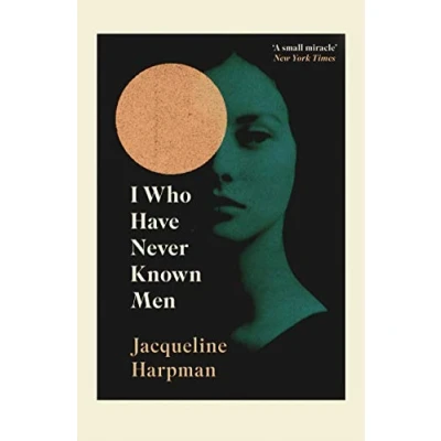 Afbeelding van I Who Have Never Known Men: Discover the haunting, heart breaking post apocalyptic tale