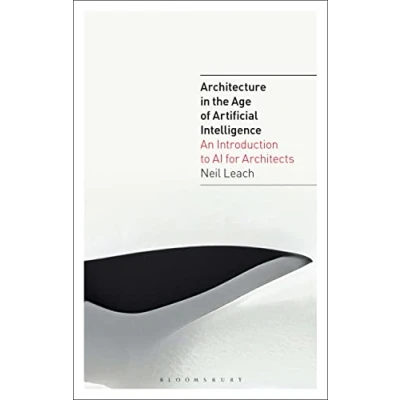 Afbeelding van Architecture in the Age of Artificial Intelligence: An Introduction to AI for Architects: 1