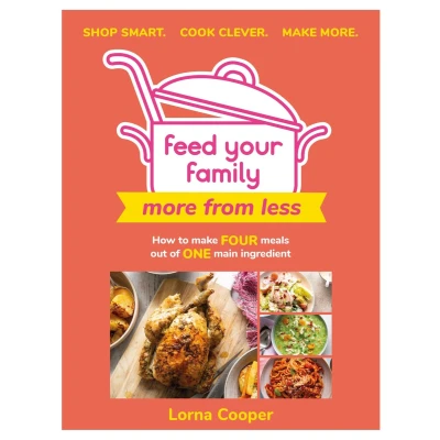 Afbeelding van Feed Your Family: More From Less Shop smart. Cook clever. Make more.