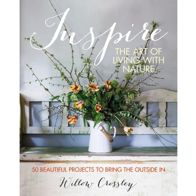 Afbeelding van Inspire: the Art of Living with Nature: 50 beautiful projects to bring outside in
