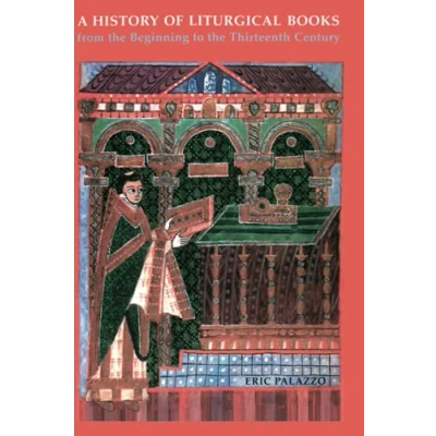Afbeelding van A History of Liturgical Books from the Beginning to Thirteenth Century