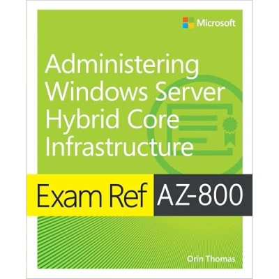 Afbeelding van Exam Ref AZ 800 Administering Windows Server Hybrid Core Infrastructure