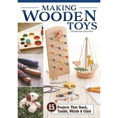 Afbeelding van Making Wooden Toys: 15 Projects That Stack, Tumble, Whistle &amp; Climb