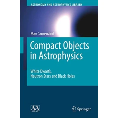 Afbeelding van Compact Objects in Astrophysics: White Dwarfs, Neutron Stars and Black Holes