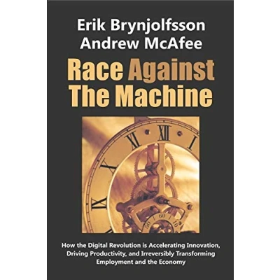 Afbeelding van Race Against the Machine: How Digital Revolution is Accelerating Innovation, Driving Productivity, and Irreversibly Transforming Employment Economy