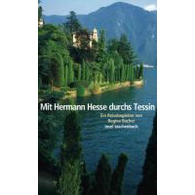 Afbeelding van Mit Hermann Hesse durchs Tessin: Ein Reisebegleiter von Regina Bucher: 3609