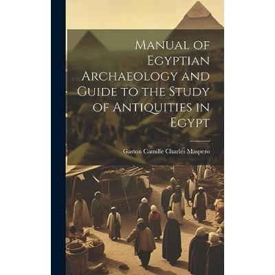Afbeelding van Manual of Egyptian Archaeology and Guide to the Study Antiquities in Egypt