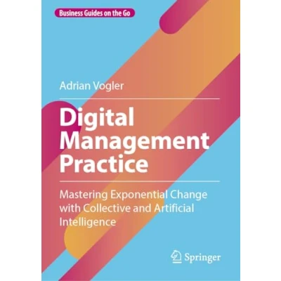 Afbeelding van Digital Management Practice: Mastering Exponential Change with Collective and Artificial Intelligence