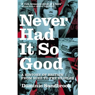 Afbeelding van Never Had It So Good: A History of Britain from Suez to the Beatles