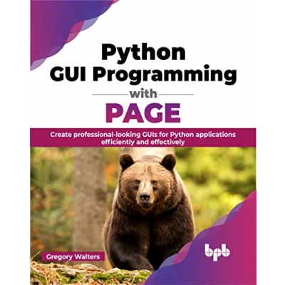 Afbeelding van Python GUI Programming with PAGE: Create professional looking GUIs for applications efficiently and effectively (English Edition)