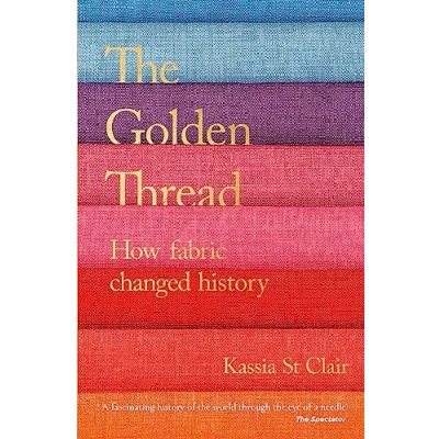 Afbeelding van The Golden Thread: How Fabric Changed History