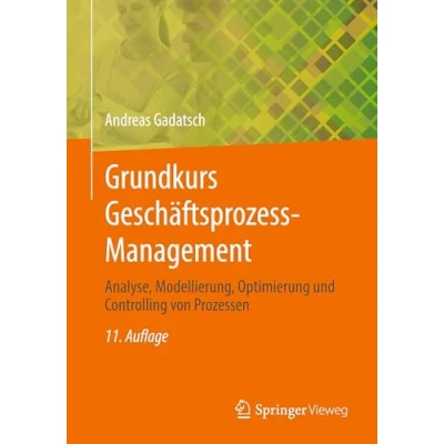 Afbeelding van Grundkurs Geschäftsprozess Management: Analyse, Modellierung, Optimierung und Controlling von Prozessen