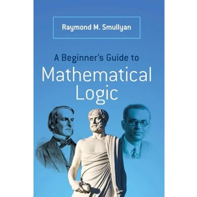 Afbeelding van A Beginner&#039;s Guide to Mathematical Logic