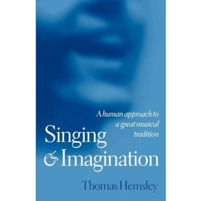 Afbeelding van Singing and Imagination: a Human Approach to Great Musical Tradition
