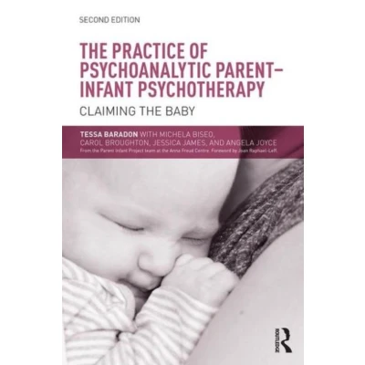Afbeelding van the Practice of Psychoanalytic Parent Infant Psychotherapy: Claiming Baby