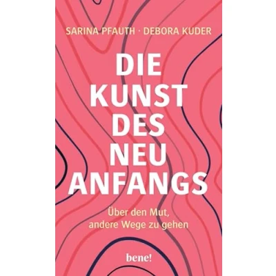 Afbeelding van Die Kunst des Neuanfangs: Über den Mut, andere Wege zu gehen