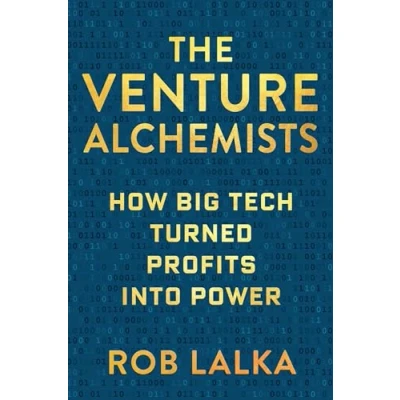 Afbeelding van The Venture Alchemists: How Big Tech Turned Profits Into Power