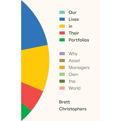 Afbeelding van Our Lives in Their Portfolios: Why Asset Managers Own the World