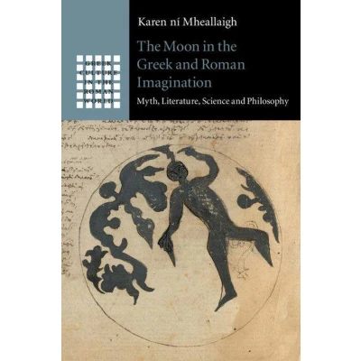 Afbeelding van the Moon in Greek and Roman Imagination: Myth, Literature, Science Philosophy