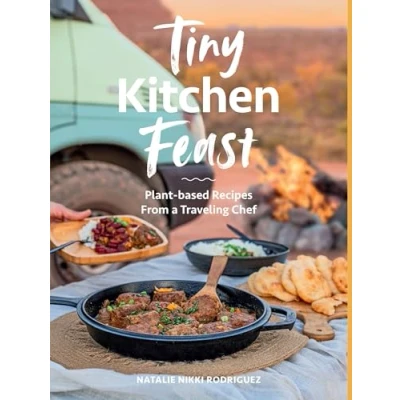 Afbeelding van Tiny Kitchen Feast: Plant based Recipes from a Traveling Chef