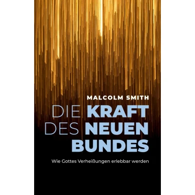 Afbeelding van Die Kraft des neuen Bundes: Wie Gottes Verheißungen erlebbar werden