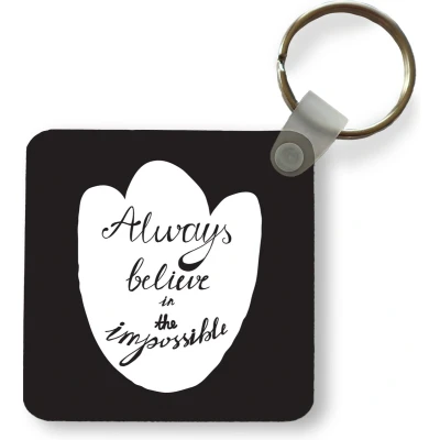 Afbeelding van Sleutelhanger Uitdeelcadeautjes Quotes Always believe in the impossible Spreuken Zwart Plastic