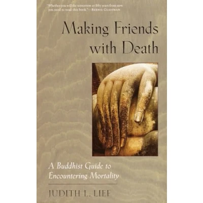 Afbeelding van Making Friends with Death: A Buddhist Guide to Encountering Mortality