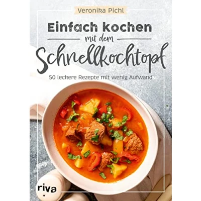 Afbeelding van Einfach kochen Mit dem Schnellkochtopf: 50 leckere Rezepte wenig Aufwand. Energiesparend und dämpfen: Suppen, Eintöpfe, Gulasch, Currys, Desserts Co. Fleisch, Fisch oder vegetarisch
