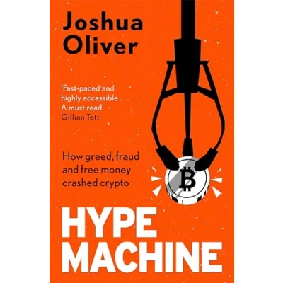 Afbeelding van Hype Machine: How Greed, Fraud and Free Money Crashed Crypto: &#039;Hard to put down&#039; EVENING STANDARD
