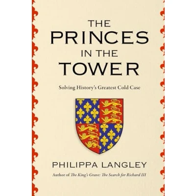 Afbeelding van the Princes in Tower: Solving History&#039;s Greatest Cold Case