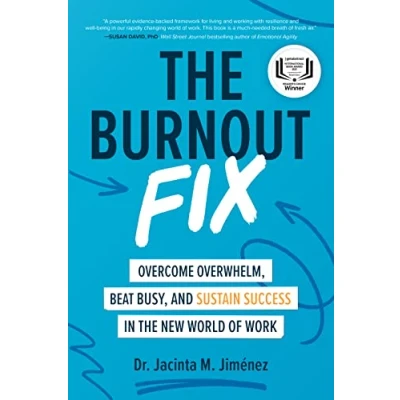 Afbeelding van the Burnout Fix: Overcome Overwhelm, Beat Busy, and Sustain Success in New World of Work