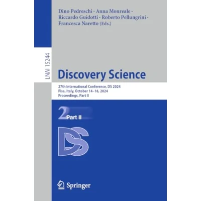 Afbeelding van Discovery Science: 27th International Conference, DS 2024, Pisa, Italy, October 14 16, Proceedings, Part II