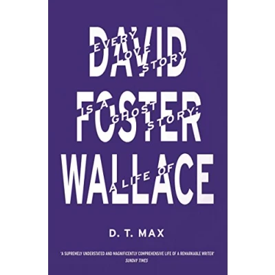 Afbeelding van Every Love Story is A Ghost Story: Life of David Foster Wallace