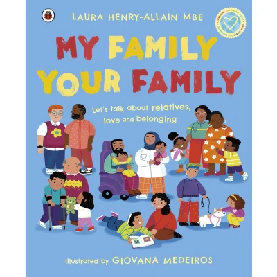 Afbeelding van My Family, Your Family: Let&#039;s talk about relatives, love and belonging