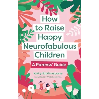Afbeelding van How to Raise Happy Neurofabulous Children: A Parents&#039; Guide