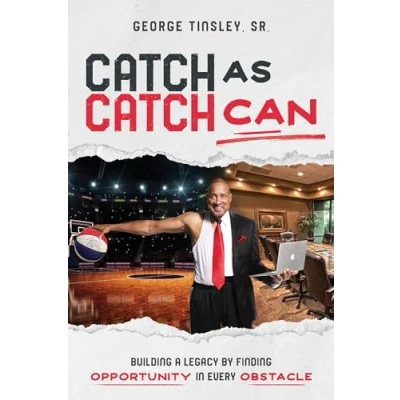 Afbeelding van Catch as Can: Building a Legacy by Finding Opportunity in Every Obstacle