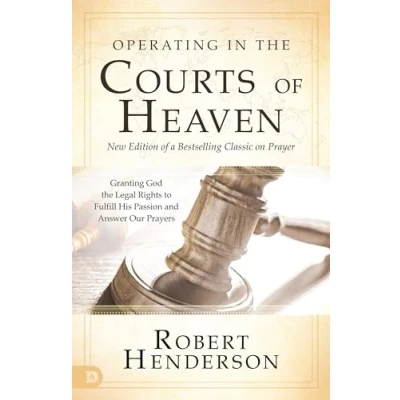 Afbeelding van Operating in the Courts of Heaven (Revised and Expanded): Granting God Legal Rights to Fulfill His Passion Answer Our Prayers