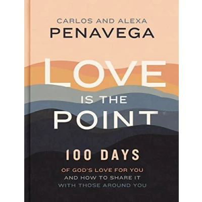 Afbeelding van Love Is the Point: 100 Days of God’s for You and How to Share It with Those Around
