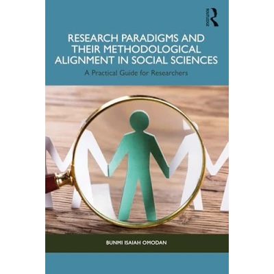 Afbeelding van Research Paradigms and Their Methodological Alignment in Social Sciences: A Practical Guide for Researchers