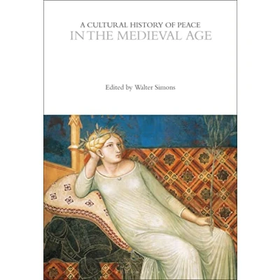 Afbeelding van A Cultural History of Peace in the Medieval Age
