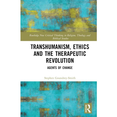 Afbeelding van Transhumanism, Ethics and the Therapeutic Revolution: Agents of Change