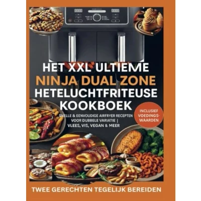 Afbeelding van Het XXL Ultieme Ninja Dual Zone Heteluchtfriteuse Kookboek