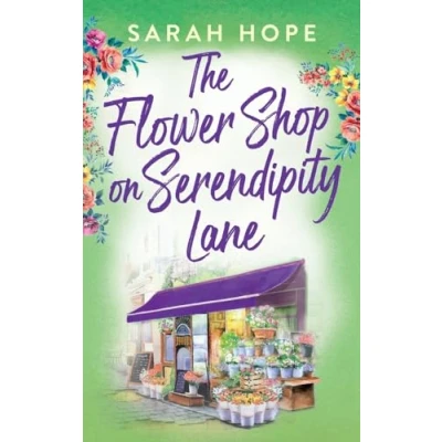 Afbeelding van The Flower Shop on Serendipity Lane: A heartwarming, feel good, romantic read from Sarah Hope for 2024