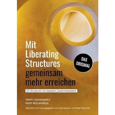 Afbeelding van Mit Liberating Structures gemeinsam mehr erreichen: 33 Strukturen für bessere Zusammenarbeit