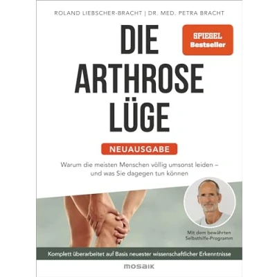 Afbeelding van die Arthrose Lüge Neuausgabe: Warum meisten Menschen völlig umsonst leiden und was Sie dagegen tun können Mit dem bewährten ... neuester wissenschaftlicher Erkenntnisse