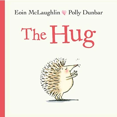 Afbeelding van The Hug: Eoin McLaughlin &amp; Polly Dunbar (Pb/large): 1 (Hedgehog Friends)