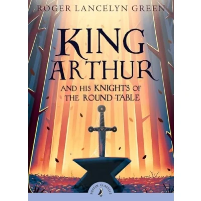 Afbeelding van King Arthur and his Knights of the Round Table: Roger Lancelyn Green