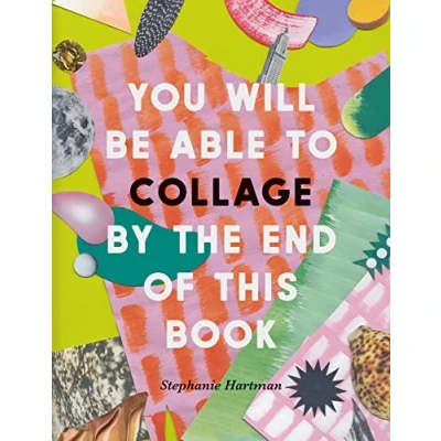 Afbeelding van You Will Be Able to Collage by the End of This Book /anglais: More than 30 projects spark your imagination