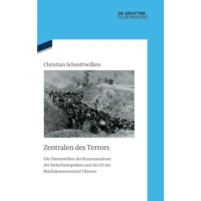 Afbeelding van Zentralen des Terrors: Die Dienststellen der Kommandeure Sicherheitspolizei und SD im Reichskommissariat Ukraine: 145