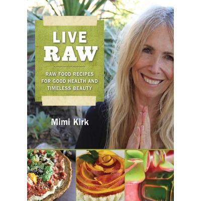 Afbeelding van Live Raw: Raw Food Recipes for Good Health and Timeless Beauty